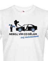 Pánské tričko pro mechaniky - Neboj, vím co dělám. Tvůj Automechanik