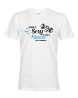 Pánské tričko pro milovníky cvičení Nesnáším být sexy ale chodím do fitness