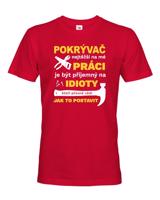 Pánské tričko pro pokrývače- Nejtěžší na mé práci je