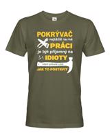 Pánské tričko pro pokrývače- Nejtěžší na mé práci je