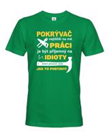 Pánské tričko pro pokrývače- Nejtěžší na mé práci je
