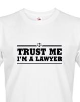 Pánské tričko pro právníky Trust me, I´m a lawyer - ideální dárek