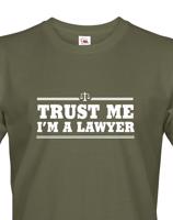 Pánské tričko pro právníky Trust me, I´m a lawyer - ideální dárek