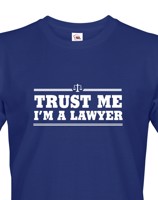 Pánské tričko pro právníky Trust me, I´m a lawyer - ideální dárek