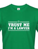 Pánské tričko pro právníky Trust me, I´m a lawyer - ideální dárek