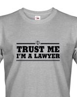 Pánské tričko pro právníky Trust me, I´m a lawyer - ideální dárek