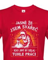 Pánské tričko pro svářeče  - Jasně že jsem svářeč