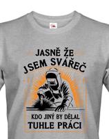 Pánské tričko pro svářeče  - Jasně že jsem svářeč