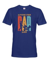 Pánské tričko pro tatínky - Living the dad life