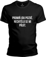 Pánské tričko Promiň jdu pozdě