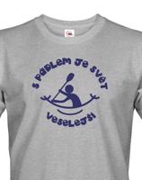 Pánské tričko S pádlem je svět veselejší - triko pro vodáky