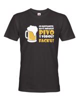 Pánské tričko s pivním motivem Co dostaneme když smícháme pivo s vodou? Facku!