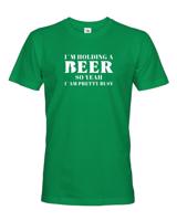 Pánské tričko s pivním potiskem - I´m holding beer - tričko pro milovníky piva