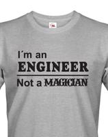 Pánské tričko s potiskem I am an engineer - dárek pro inženýra