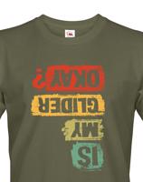 Pánské tričko s potiskem Is my glider okay? - skvělý dárek na narozeniny