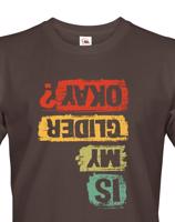 Pánské tričko s potiskem Is my glider okay? - skvělý dárek na narozeniny