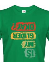 Pánské tričko s potiskem Is my glider okay? - skvělý dárek na narozeniny