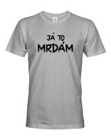 Pánské tričko s potiskem Já to už mrdám - vtipné pánské tričko