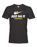 Pánské tričko s potiskem JUST DO IT TOMORROW - parodie na triko NIKE