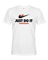 Pánské tričko s potiskem JUST DO IT TOMORROW - parodie na triko NIKE