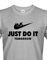 Pánské tričko s potiskem JUST DO IT TOMORROW - parodie na triko NIKE