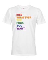 Pánské tričko s potiskem  Kiss whatever the fuck you want - LGBT tričko