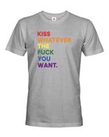 Pánské tričko s potiskem  Kiss whatever the fuck you want - LGBT tričko