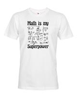 Pánské tričko s potiskem Math is my superpower - tričko pro milovníky matematiky
