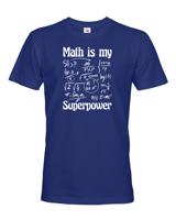 Pánské tričko s potiskem Math is my superpower - tričko pro milovníky matematiky
