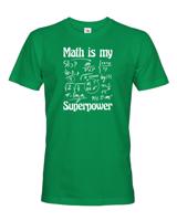 Pánské tričko s potiskem Math is my superpower - tričko pro milovníky matematiky