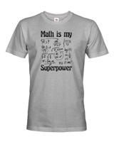 Pánské tričko s potiskem Math is my superpower - tričko pro milovníky matematiky