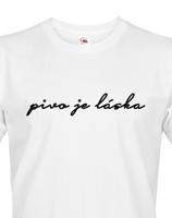 Pánské tričko s potiskem Pivo je láska - skvělé na fesťák, nebo jen tak na běžné nošení