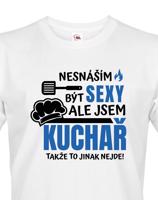 Pánské tričko s potiskem pro kuchaře - Nesnáším být sexy, ale jsem kuchař