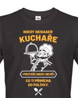 Pánské tričko s potiskem pro kuchaře - Nikdy nenaser kuchaře...
