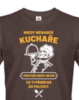 Pánské tričko s potiskem pro kuchaře - Nikdy nenaser kuchaře...