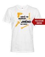 Pánské tričko s potiskem pro kutily Když to neopraví ...