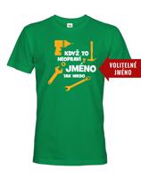 Pánské tričko s potiskem pro kutily Když to neopraví ...