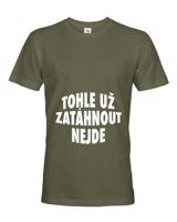 Pánské  tričko s potiskem Tohle už zatáhnout nejde