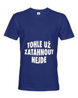 Pánské  tričko s potiskem Tohle už zatáhnout nejde