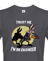 Pánské tričko s potiskem Trust me I am an engineer - dárek pro inženýry