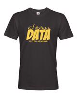 Pánské tričko s vtipným nápisem Clean data is the answer - tričko pro programátory