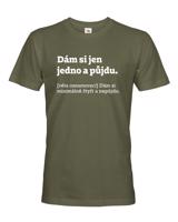 Pánské tričko s vtipným potiskem Dám si jen jedno a půjdu