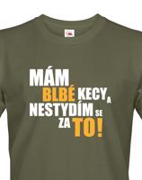 Pánské tričko s vtipným potiskem - Mám blbé kecy a nestydím se za to