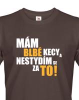 Pánské tričko s vtipným potiskem - Mám blbé kecy a nestydím se za to
