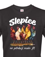 Pánské tričko s vtipným potiskem - musím jít slepice mě potřebují