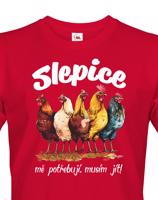 Pánské tričko s vtipným potiskem - musím jít slepice mě potřebují