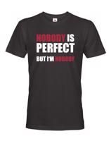 Pánské tričko s vtipným potiskem Nobody is perfect - skvělý dárek