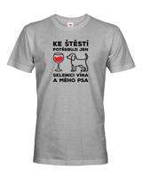 Pánské tričko s vtipným potiskem pejska Ke štěstí potřebuji jen
