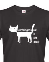 Pánské tričko Schrodinger´s cat is not dead - vtipné tričko pro chemiky