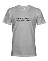 Pánské tričko - Strach a peníze jsem nikdy neměla